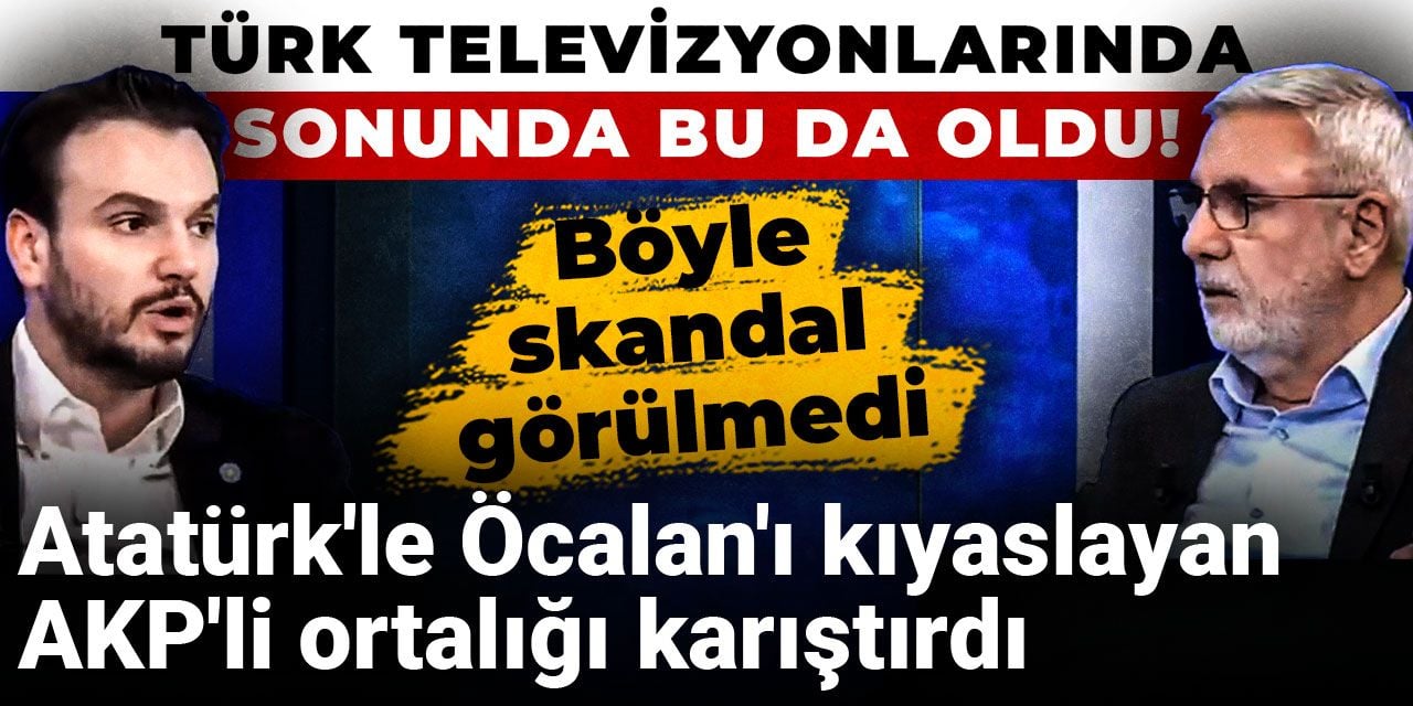 Türk televizyonlarında sonunda bu da oldu! Atatürk’le Öcalan’ı kıyaslayan AKP’li ortalığı karıştırdı